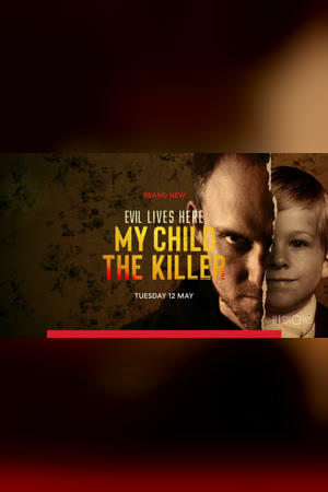 Evil Lives Here: My Child Is a Killer